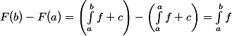 F(b)-F(a)=\left(\int_a^bf+c\right)-\left(\int_a^af+c\right)=\int_a^bf